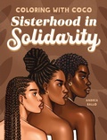 Cover: Coloring with Coco: Sisterhood in Solidarity - Callisto Media Inc.