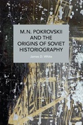 Cover: M.N. Pokrovskii and the Origins of Soviet Historiography - Haymarket Books