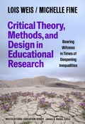 Cover: Critical Theory, Methods, and Design in Educational Research - Teachers' College Press