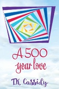 Cover: A 500 Year Love - Tanya K. Cassidy