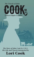 Cover: The Travels of John Cook Sr. United Empire Loyalist - FriesenPress