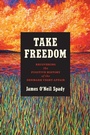 Cover: Take Freedom - The University of North Carolina Press