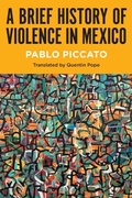Cover: A Brief History of Violence in Mexico - The University of North Carolina Press