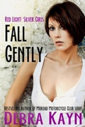 Cover: Fall Gently (Red Light: Silver Girls series) - Debra Kayn