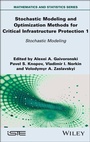 Cover: Stochastic Modeling and Optimization Methods for Critical Infrastructure Protection, Volume 1 - Wiley