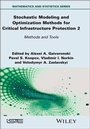 Cover: Stochastic Modeling and Optimization Methods for Critical Infrastructure Protection, Volume 2 - Wiley