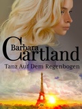 Cover: Tanz auf dem Regenbogen - Barbara Cartland Ebooks ltd