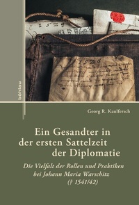 Abbildung von: Ein Gesandter in der ersten Sattelzeit der Diplomatie - Böhlau
