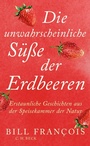 Cover: Die unwahrscheinliche Süße der Erdbeeren - C.H.Beck Digital