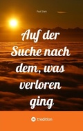 Cover: Auf der Suche nach dem, was verloren ging - tredition
