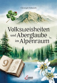 Abbildung von: Volksweisheiten und Aberglaube im Alpenraum - Servus