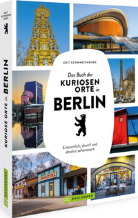 Abbildung von: Das Buch der kuriosen Orte in Berlin - Bruckmann