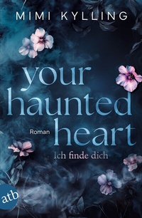 Abbildung von: Your Haunted Heart - Ich finde dich - Aufbau Taschenbuch