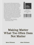 Cover: S&oslash;ren Pihlmann and Adam Dickinson. Making Matter What Too Often Does Not Matter. Material Protagonists of a Site-Derived Architecture. Danish Pavillion. Venice Biennale 2025 - K&ouml;nig, Walther