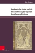 Cover: Der Deutsche Orden und die Wahrnehmung der eigenen Handlungsspielr&auml;ume - V&R unipress