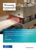 Cover: Experimentelle Untersuchung und numerische Simulation der Tr&auml;nkung und Kompaktierung von Rovings in Injektionsboxen - Fraunhofer Verlag
