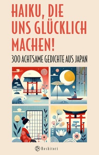 Abbildung von: Haiku, die uns glücklich machen - Sternenvogel