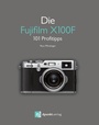Cover: Die Fujifilm X100F - dpunkt