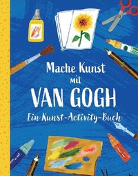 Abbildung von: Mache Kunst mit van Gogh! - Laurence King Verlag