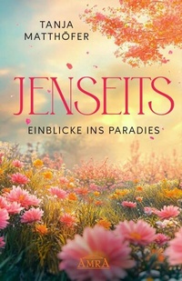 Abbildung von: JENSEITS - EINBLICKE INS PARADIES - AMRA Verlag