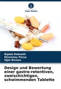Cover: Design und Bewertung einer gastro-retentiven, zweischichtigen, schwimmenden Tablette - Verlag Unser Wissen
