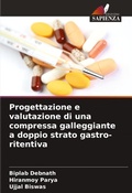 Cover: Progettazione e valutazione di una compressa galleggiante a doppio strato gastro-ritentiva - Edizioni Sapienza
