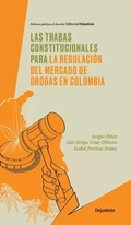 Cover: Las trabas constitucionales para la regulaci&oacute;n del mercado de drogas en Colombia - Dejusticia