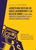 Cover: &iquest;Cu&aacute;nto nos cuestan los gases lacrim&oacute;genos y las balas de goma? - Dejusticia