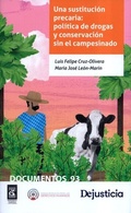 Abbildung von: Una sustitución precaria: política de drogas y conservación sin el campesinado - Dejusticia