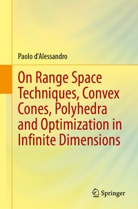 Enlarge image Cover: On Range Space Techniques, Convex Cones, Polyhedra and Optimization in Infinite Dimensions - Springer