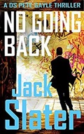 Cover: No Going Back (DS Peter Gayle thriller series, Book 4) - J.R.Slatcher