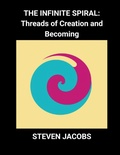Cover: The Infinite Spiral: Threads of Creation and Becoming - Am I Am