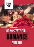 Cover: 100 Konzepte f&uuml;r Romance-Autoren (Der Ideen-Vault f&uuml;r Schriftsteller, #1) - Underwood Publishing