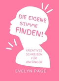 Cover: Die eigene Stimme finden: Kreatives Schreiben f&uuml;r Anf&auml;nger - Underwood Publishing