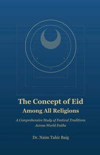 Abbildung von: The Concept of Eid Among All Religions - Dr Naim Tahir Baig