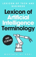 Cover: Lexicon of Artificial Intelligence Terminology (Lexicon of Tech and Business, #11) - Mustafa Al-Dori