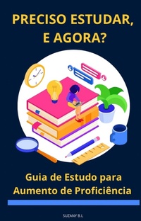 Abbildung von: Preciso Estudar, e Agora?   Guia de Estudo para Aumento de Proficiência - Suzany B.L