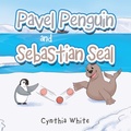 Cover: Pavel Penguin and Sebastian Seal - Xlibris Us