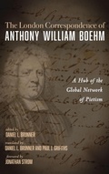 Cover: The London Correspondence of Anthony William Boehm - Pickwick Publications