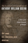 Cover: The London Correspondence of Anthony William Boehm - Pickwick Publications