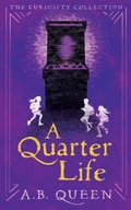 Cover: A Quarter Life (The Curiosity Collection, #3) - Bored Goose Entertainment LLC