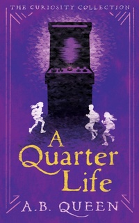Enlarge image Cover: A Quarter Life (The Curiosity Collection, #3) - Bored Goose Entertainment LLC