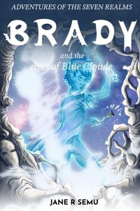 Abbildung von: Adventures of the Seven Realms: Brady and the Elves of Blue Cloude - Distributed via Smashwords