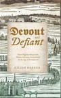 Cover: Devout and Defiant - University of Virginia Press