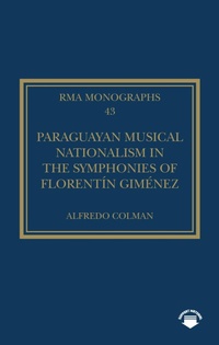 Abbildung von: Paraguayan Musical Nationalism in the Symphonies of Florentin Gimenez - Routledge
