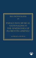Cover: Paraguayan Musical Nationalism in the Symphonies of Florentin Gimenez - Routledge