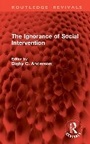 Cover: The Ignorance of Social Intervention - Routledge