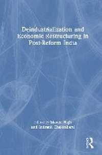 Abbildung von: Deindustrialization and Economic Restructuring in Post-Reform India - Routledge India