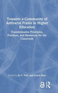 Cover: Towards a Community of Antiracist Praxis in Higher Education - Routledge