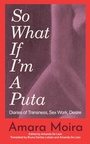 Cover: (So What) If I'm a Puta? - The Feminist Press at CUNY